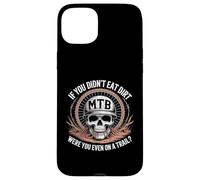 If You Didn't Eat the Dirt Mountain Bike Funny Mtb Trail Case for iPhone 15 Plus