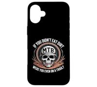 If You Didn't Eat the Dirt Mountain Bike Funny Mtb Trail Case for iPhone 16 Plus