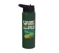If You Didn't Trip Over A Root were You Even On Trail Stainless Steel Insulated Water Bottle