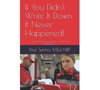 If You Didn't Write It Down, It Never Happened!: Developing Critical EMS Reporting Skills for Paramedics and EMTs