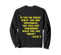 If You do Today What You Did Yesterday You Will Get Tomorrow Sweatshirt, Adult Unisex, Black, Medium
