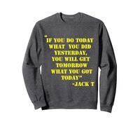 If You do Today What You Did Yesterday You Will Get Tomorrow Sweatshirt, Adult Unisex, Dark Heather Grey, Large