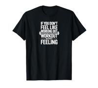 IF You Don’T Feel Like Working Out, Work Out Without Feeling T-Shirt