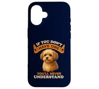 If You Don’t Have a Shih Poo You’ll Never Understand Funny Case for iPhone 16