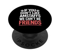 If You Don’t Like Amstaffs We Cant Friends Staffordshire Dog PopSockets Adhesive PopGrip