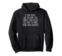 If You Don’t Like The Way I Do Things Then Please Feel Free Pullover Hoodie