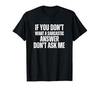 If You Don’t Want Sarcasm Keep Your Questions Quiet T-Shirt