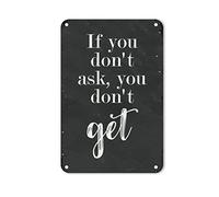If You Don't Ask You Don't Get Tin Metal Sign Literary Quote Tin Metal Sign Customized Vintage Wall Art Sign Decorative for Pub Wall Home Art Kitchen Garden 12x8in
