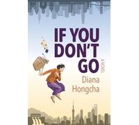 If You Don't Go: A Missing-Person Mystery of Lost Bitcoins and Buried Memories in Modern China: 1 (Alice Zhu)