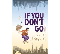 If You Don't Go: A Missing-Person Mystery of Lost Bitcoins and Buried Memories in Modern China (Alice Zhu series)