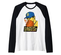 If You Don't Have Anything Good to Say Say It in Your Glove Raglan Baseball Tee