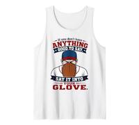 If You Don't Have Anything Good to Say Say It in Your Glove Tank Top