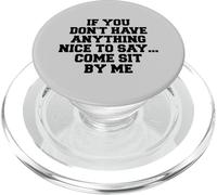 If You Don't Have Anything Nice To Say Come Sit By Me PopSockets PopGrip for MagSafe