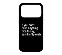 If You Don't Have Anything Nice to Say, Say It! Spanish Case for iPhone 17 Pro