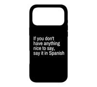 If You Don't Have Anything Nice to Say, Say It! Spanish Case for iPhone 17 Pro Max