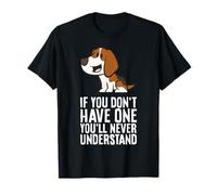 If You Don't Have One You'll Never Understand Funny Beagle T-Shirt