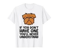 If You Don't Have One You'll Never Understand Griffon Dog T-Shirt