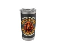 If You Don't Have One You'll Never Understand Stainless Steel Insulated Tumbler