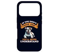 If You Don't Have You'll Never Understand American Bulldog Case for iPhone 17 Pro