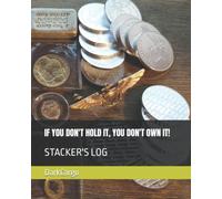 IF YOU DON'T HOLD IT, YOU DON'T OWN IT!: STACKER'S LOG