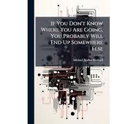 If You Don't Know Where You Are Going, You Probably Will End Up Somewhere Else