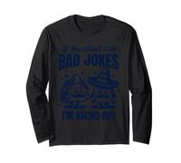 If You Dont Like Bad Jokes Im Nacho Guy Fun Cinco De Mayo Long Sleeve T-Shirt
