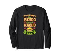 If You Don't Like Bingo I'm Nacho Type Funny Gag Joke Pun Long Sleeve T-Shirt