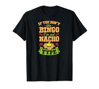 If You Don't Like Bingo I'm Nacho Type Funny Gag Joke Pun T-Shirt