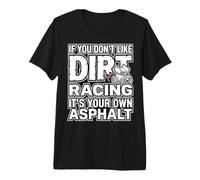 IF You Don't Like Dirt Racing It's Your OWN Asphalt Premium T-Shirt