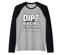 IF You Don't Like Dirt Racing It's Your OWN Asphalt Raglan Baseball Tee