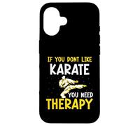 If you dont like Karate you need therapy - Karate Case for iPhone 16