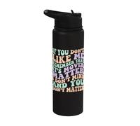 If You Don't Like me Remember It's Mind Over Matter Sarcasm Stainless Steel Insulated Water Bottle
