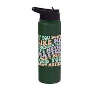 If You Don't Like me Remember It's Mind Over Matter Sarcasm Stainless Steel Insulated Water Bottle