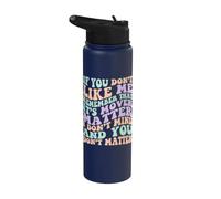 If You Don't Like me Remember It's Mind Over Matter Sarcasm Stainless Steel Insulated Water Bottle