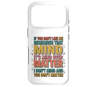 If You Don't Like Me Remember That It's Mind Over Matter Case for iPhone 17 Pro