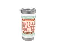 If You Don't Like Me Remember that It's Mind Over Matter Stainless Steel Insulated Tumbler