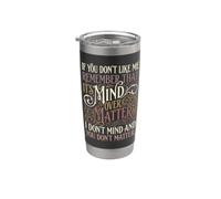 If You Don't Like Me Remember that It's Mind Over Matter Stainless Steel Insulated Tumbler