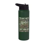 If You Don't Like Me Remember that It's Mind Over Matter Stainless Steel Insulated Water Bottle