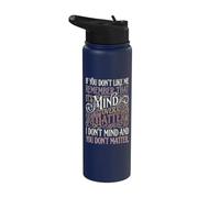 If You Don't Like Me Remember that It's Mind Over Matter Stainless Steel Insulated Water Bottle