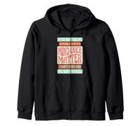 If You Don't Like Me Remember that It's Mind Over Matter Zip Hoodie