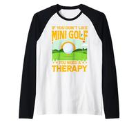 If You Don't Like Mini Golf You Need a Therapy Raglan Baseball Tee