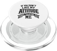 If You Don't Like My Attitude Quit Talking To Me Funny Humor PopSockets PopGrip for MagSafe
