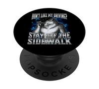If You Don't Like My Driving Stay Off The Sidewalk PopSockets Adhesive PopGrip