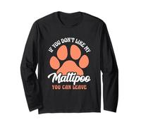 If You Don't Like My Maltipoo You Can Leave Quote Long Sleeve T-Shirt