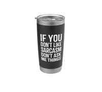 If You Don't Like Sarcasm Don't Ask Me Things Funny Coworker Stainless Steel Insulated Tumbler