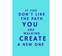 If You Don't Like The Path You Are Walking Create A New One: A Productivity Notebook For Turning Ideas Into Action