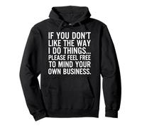 If You Don't Like The Way I Do Things Please Feel Free Funny Pullover Hoodie
