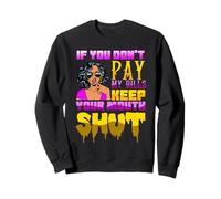 If You Don't Pay My Bills Funny Feminist Feminism Womens Pun Sweatshirt