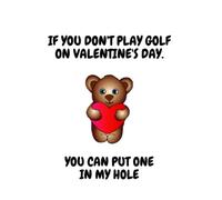 If You Don't Play Golf On Valentine's Day, You Can Put One In My Hole, Funny Rude Valentine's Day Notebook Gift for Husband, Fiance, from Wife, for Him from Her | Valentine's Day Gift for Him