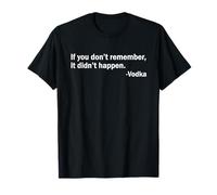 If You Don't Remember It Didn't Happen - Vodka T-Shirt